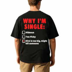 Why-Im-Single-NSFW-Tee---Too-Big-to-Date-Graphic-Shirt-1